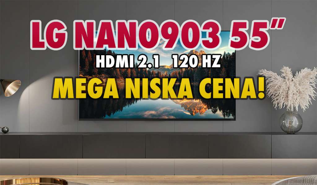 LG NANO90 55" z HDMI 2.1, 120Hz i FreeSync w promocji za 3160 zł! Świetna okazja na zakup telewizora do konsoli! Gdzie?