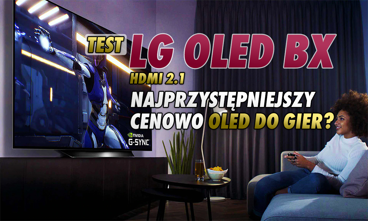 LG OLED BX | TEST | Szukasz taniego OLED TV do filmów i konsoli nowej generacji lub PC z HDMI 2.1? To coś dla Ciebie!