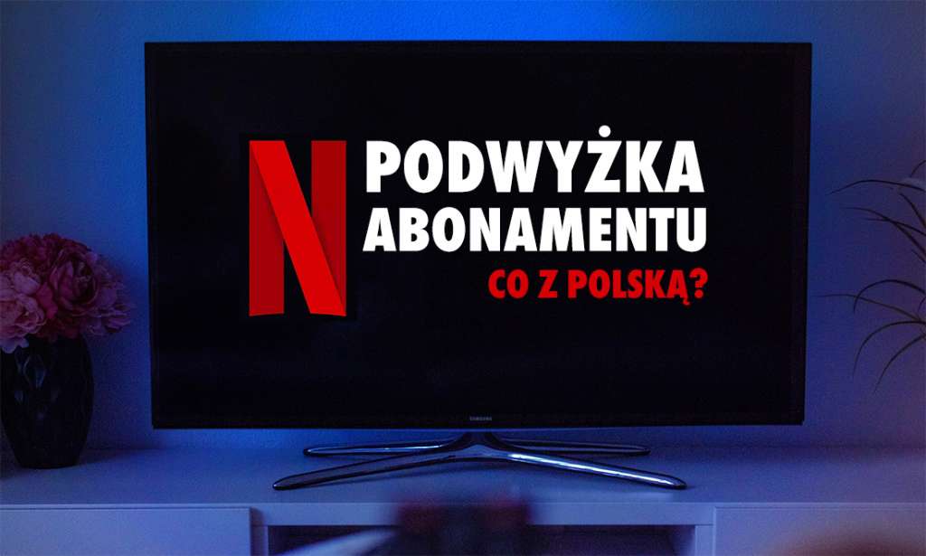 Netflix podnosi ceny abonamentu w kolejnym kraju! Czy taki scenariusz czeka nas w Polsce?