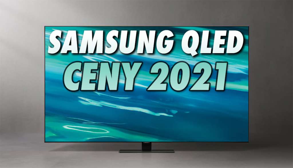 Samsung podał ceny telewizorów QLED Q60A, Q70A i Q80A na 2021 rok! Ile kosztują warianty bez podświetlenia MiniLED?