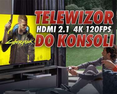 telewizor do konsoli HDMI 2.1 4K 120fps testujemy okładka