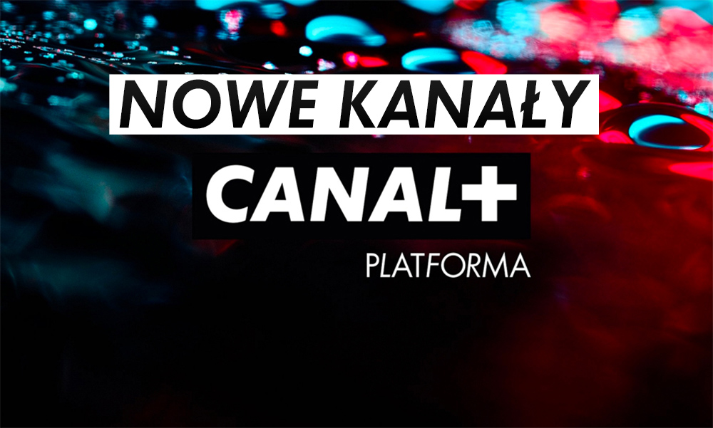 Nowe kanały dostępne w online w CANAL+! Co zyskali widzowie platformy i w jakiej rozdzielczości?