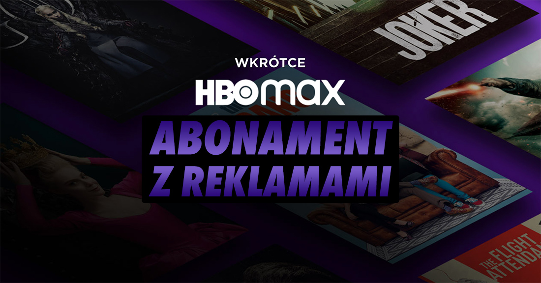 HBO Max: są nowe dane o abonamencie z reklamami! Stracimy dostęp do kluczowej oferty serwisu. Jaka cena w Polsce?