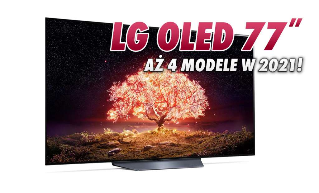 W tym roku w sklepach aż cztery 77-calowe telewizory 4K LG OLED! Ceny są znacznie niższe niż rok temu!