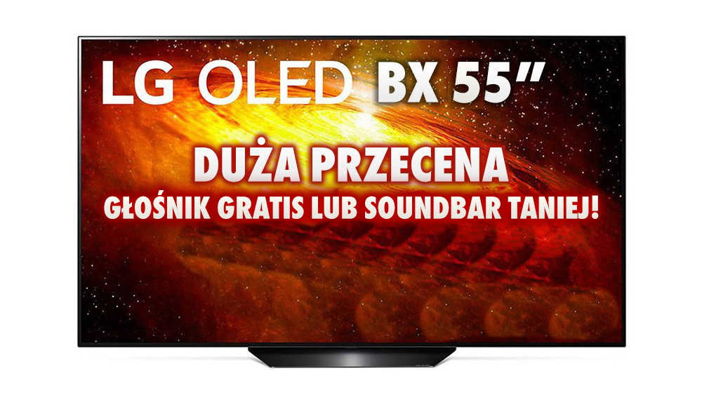 Świetna cena LG OLED BX z HDMI 2.1 w 55 calach! Do tego głośnik gratis lub potężny rabat na soundbar Dolby Atmos - gdzie?