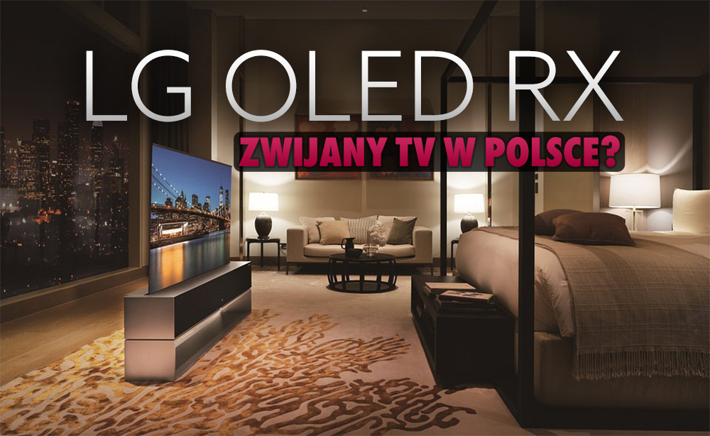 Zwijany telewizor LG OLED w końcu trafi do Polski? Cena wprawi Was w osłupienie. Kiedy pierwsze dostawy?