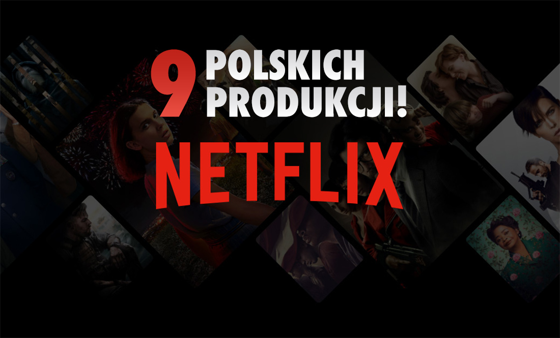 Netflix potwierdził aż 9 polskich premier filmowych na 2021 i 2022 rok! Będą hity? Sprawdźcie co to za produkcje