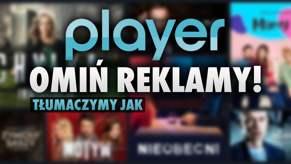 Wyjaśniamy jak ominąć reklamy w Player.pl 4K i zapłacić jedynie 50% za miesięczną subskrypcję!