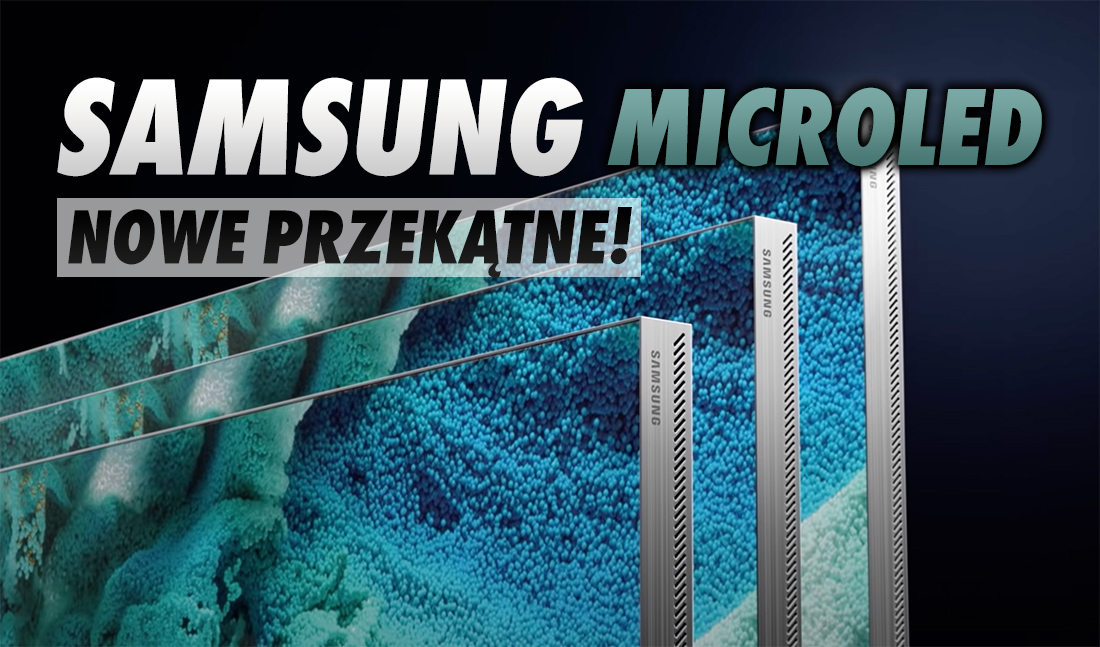Samsung ogłasza kolejne telewizory MicroLED! Mniejsze przekątne jeszcze w tym roku – jakich cen możemy się spodziewać?