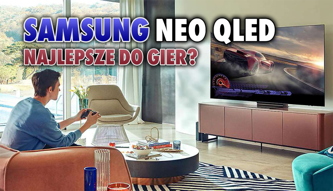 Idealne telewizory dla graczy? Modele Samsung Neo QLED właśnie otrzymały certyfikat „Gaming TV Performance”. Co to oznacza?