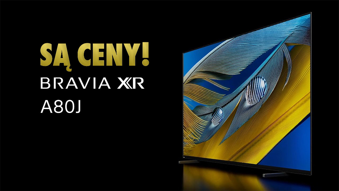 Oto ceny telewizorów Sony OLED z nowej serii 4K A80J! Kolejny świetnie wyceniony model 77 cali!