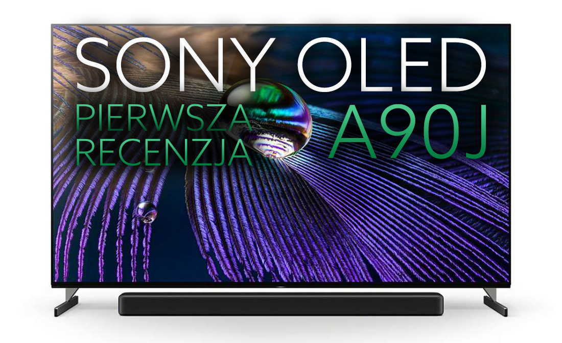 Pierwsi recenzenci zachwyceni flagowym TV Sony OLED A90J na 2021! Czy nowy model zaszokował ich tylko jakością obrazu?