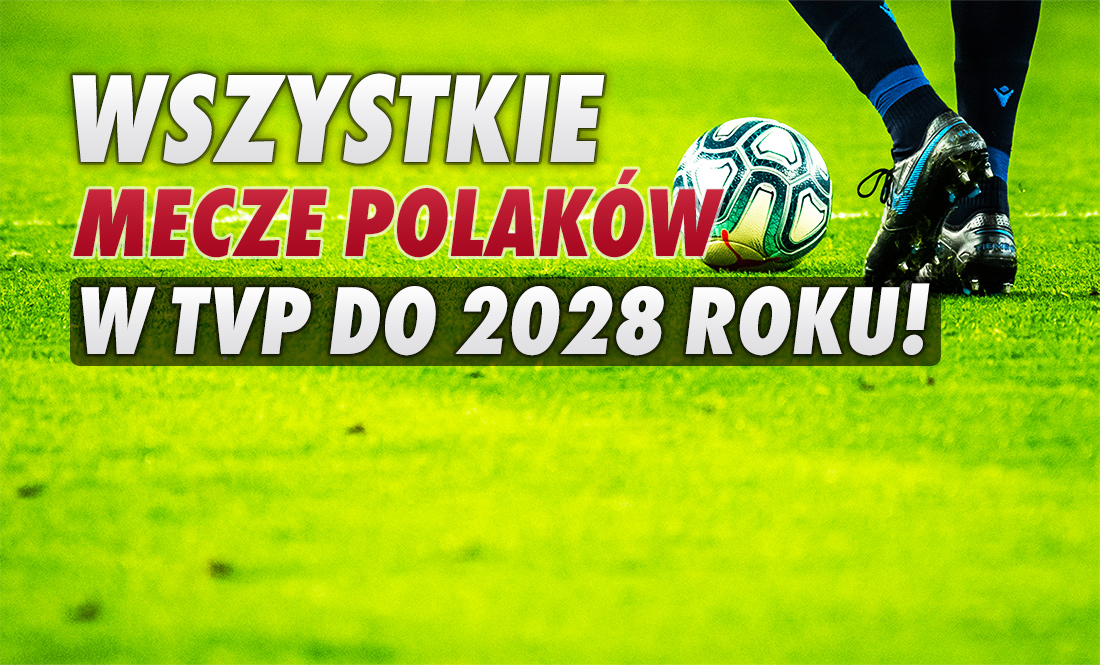 Mecze piłkarskiej reprezentacji Polski przez kolejne 7 lat tylko w TVP! Pozyskano też prawa do kolejnych mistrzostw Europy