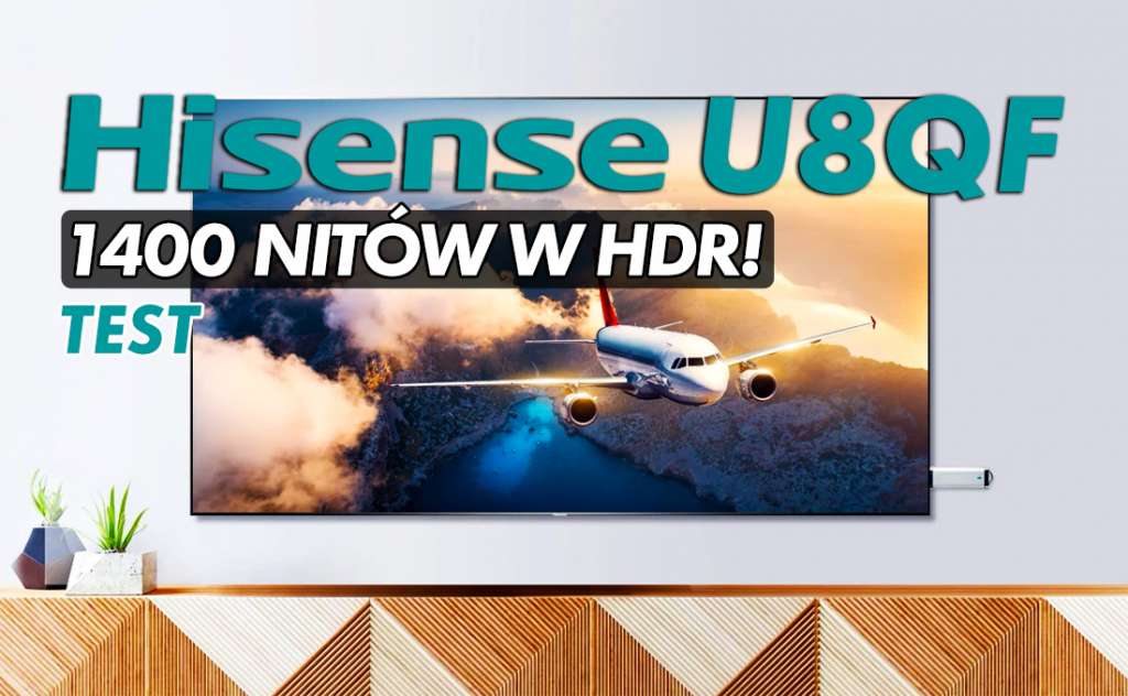 Jakość telewizora premium a nawet high-end w cenie średniaka. Testujemy ULED Hisense 65U8QF - 1400 nitów HDR w 120Hz
