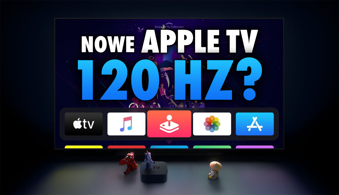 Nowa przystawka Apple TV może dostać wsparcie dla 4K HDR 120Hz! Będzie złącze HDMI 2.1?