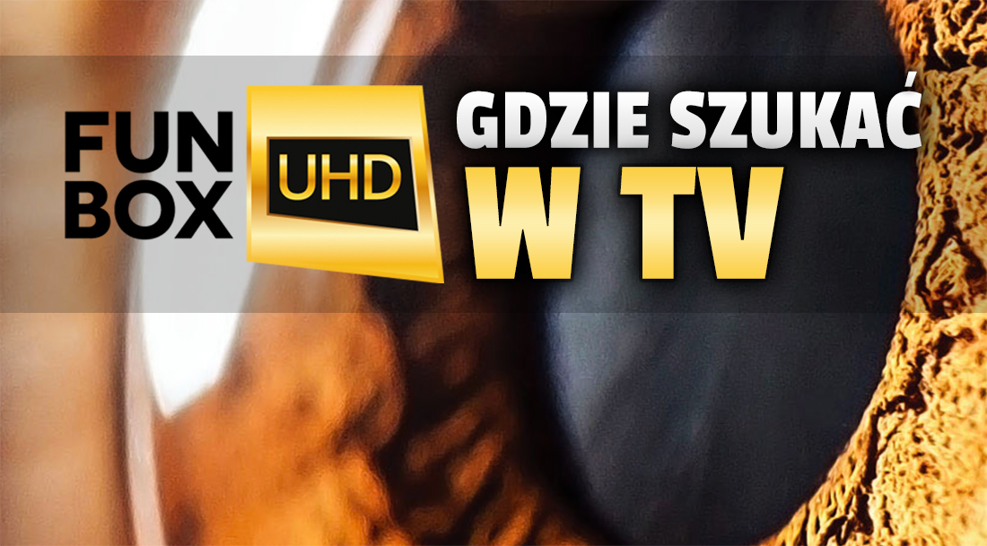Gdzie w polskiej telewizji można oglądać kanał 4K FunBox UHD? Znajdziemy tam masę ciekawych, tematycznych treści!