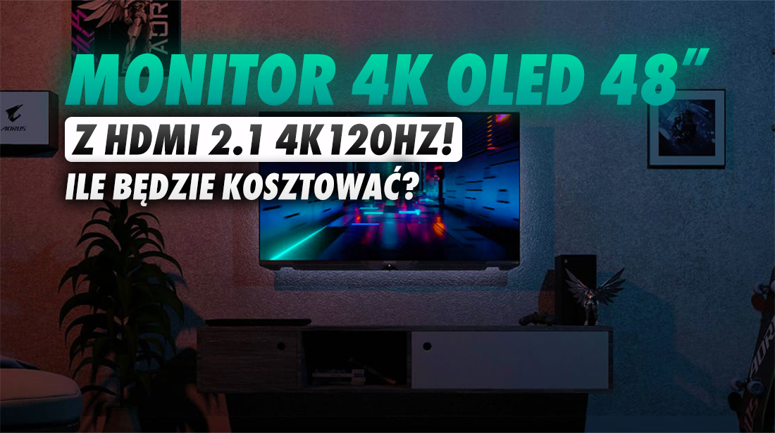 Czy to najlepszy monitor 4K dla graczy w historii? Gigabyte prezentuje 48-calowy ekran OLED z HDMI 2.1! Ile to będzie kosztować?