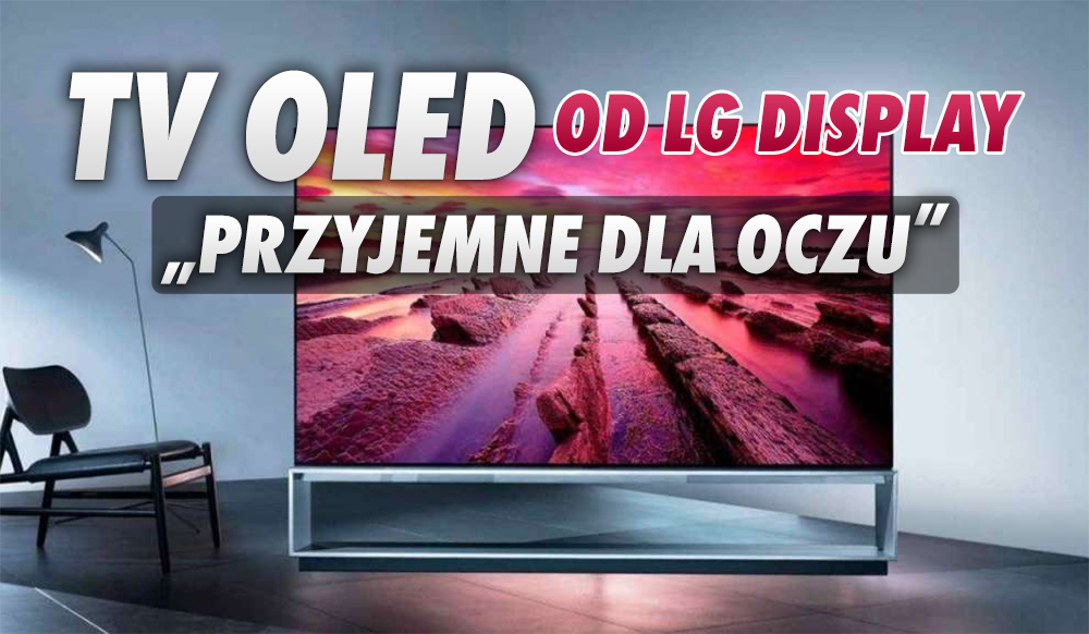 Telewizory OLED od teraz są “przyjemne dla oczu”. LG Display otrzymało specjalny certyfikat