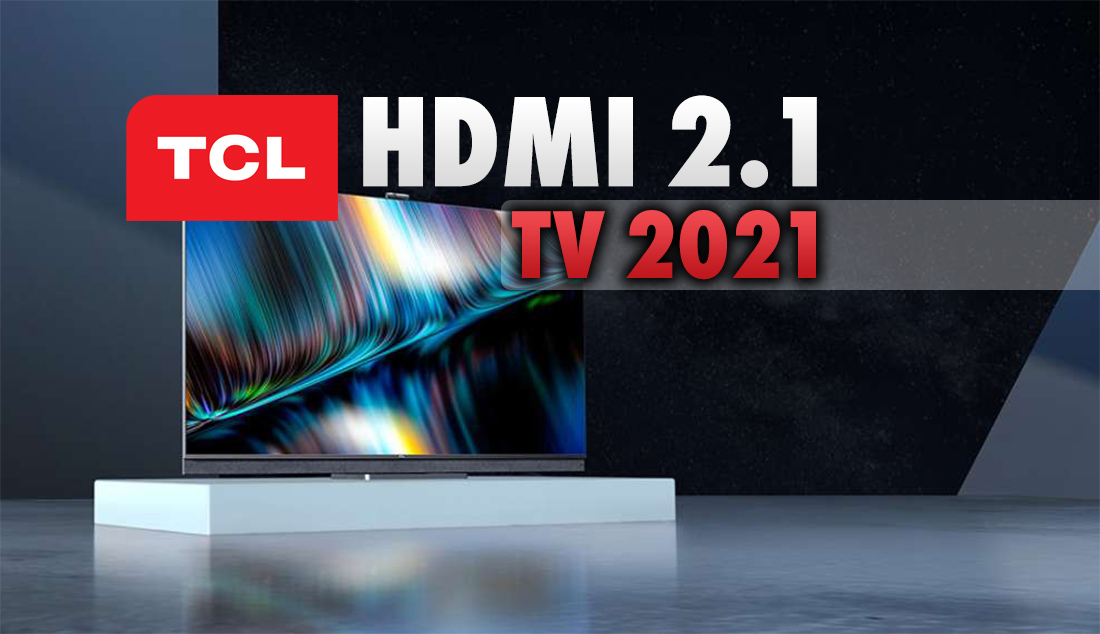 Które telewizory TCL na 2021 rok dostaną porty HDMI 2.1 z obsługą 4K 120Hz i VRR? Znamy szczegóły i ceny tych modeli!