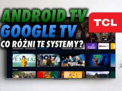 TCL telewizory systemy Google TV Android TV 11 okładka