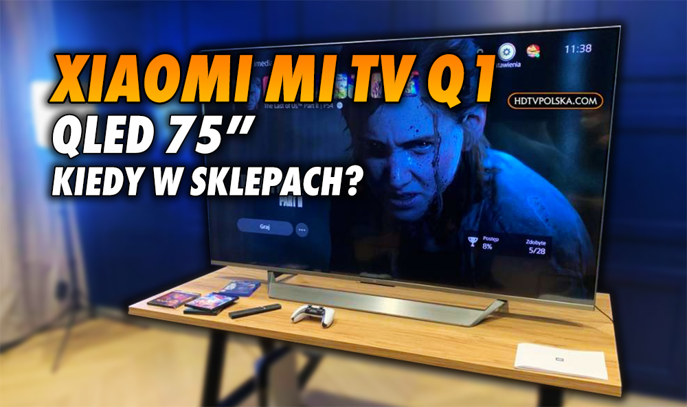 Kiedy QLED Xiaomi Mi TV Q1 trafi do regularnej sprzedaży? Co jakiś czas pojawia się dostępność! Gdzie zapolować?
