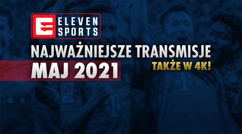 Eleven Sports zapowiada sportowe hity na maj! Kluczowy piłkarski miesiąc i Formuła 1 - co zobaczymy w telewizji na żywo?