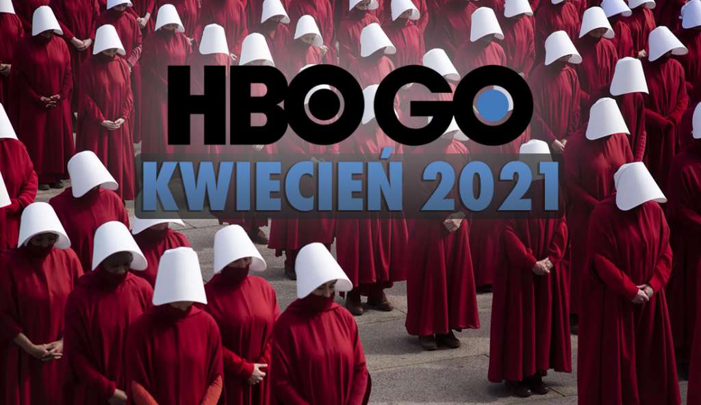 Pełna oferta filmów i seriali na kwiecień w HBO GO! Znamy już wszystkie nowości - m.in. nową "Opowieść podręcznej"