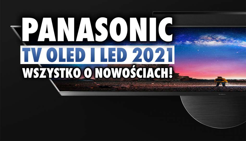 Wszystko, co musisz wiedzieć o nowych telewizorach Panasonic na 2021 rok! OLED 48", HDMI 2.1, VRR FreeSync