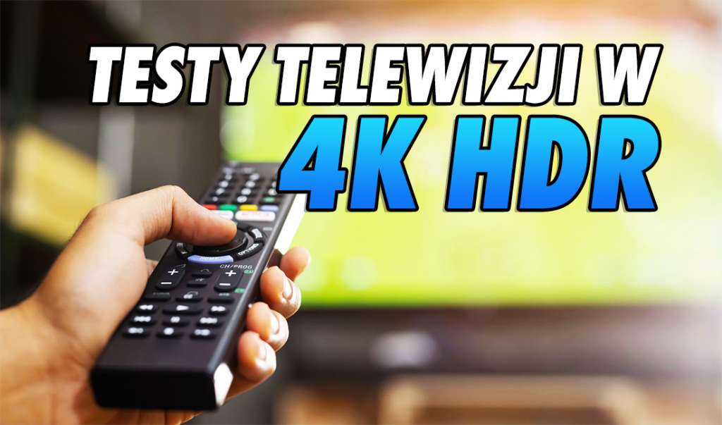 Telewizja naziemna w 4K z HDR? Trwa już testy w jednym z europejskich krajów! Kiedy zobaczymy takie kanały?