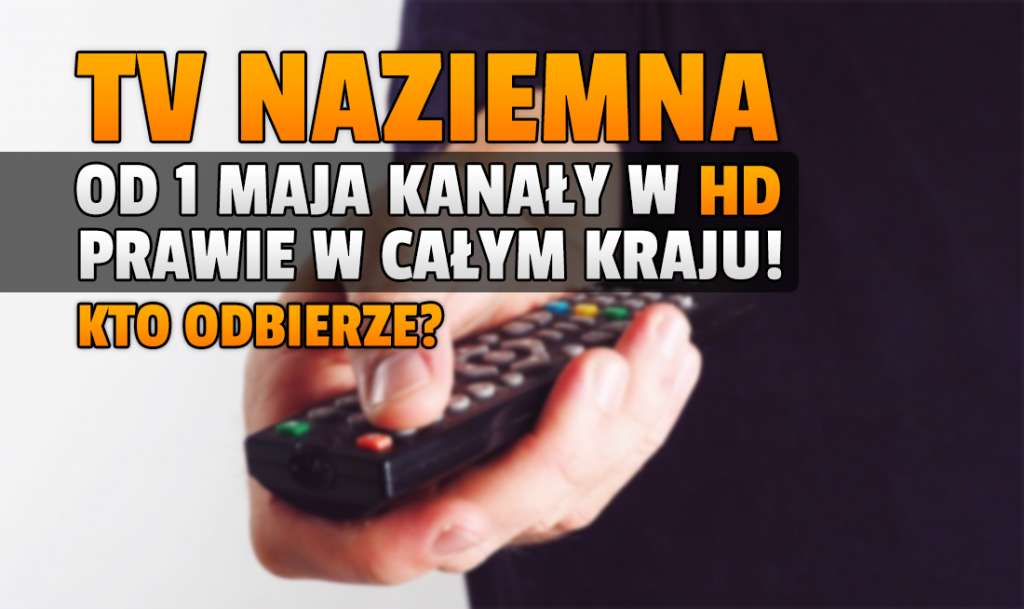 Kanały TVP w jakości HD w telewizji naziemnej już pojutrze w domach prawie wszystkich Polaków! Pięć pozycji - kto odbierze?
