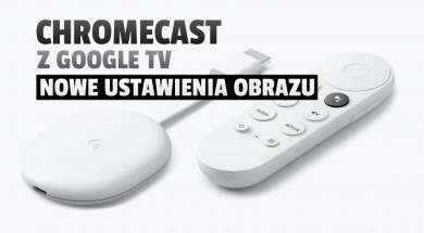Google-Chromecast-4.0-przystawka-Google-TV-aktualizacja ustawienia obrazu okładka
