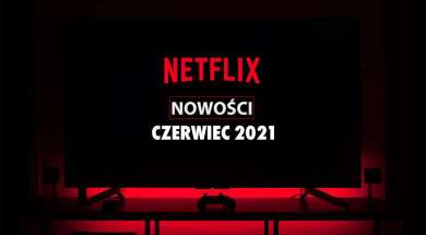 Netflix-oferta-czerwiec-2021-okładka