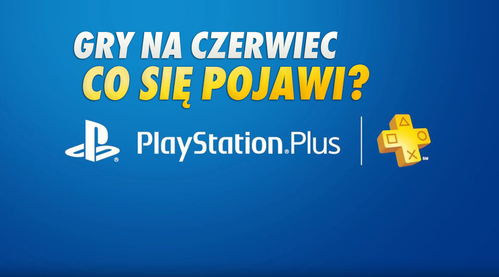 Nowa oferta PlayStation Plus na czerwiec już za moment! Jakie gry typują gracze? Czego się spodziewać?