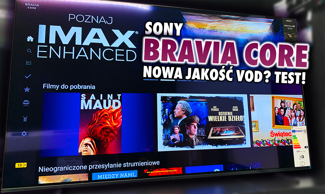 Testujemy usługę Sony BRAVIA CORE – przełom jakości obrazu w streamingu. Rynek VOD potrzebował czegoś takiego właśnie teraz!