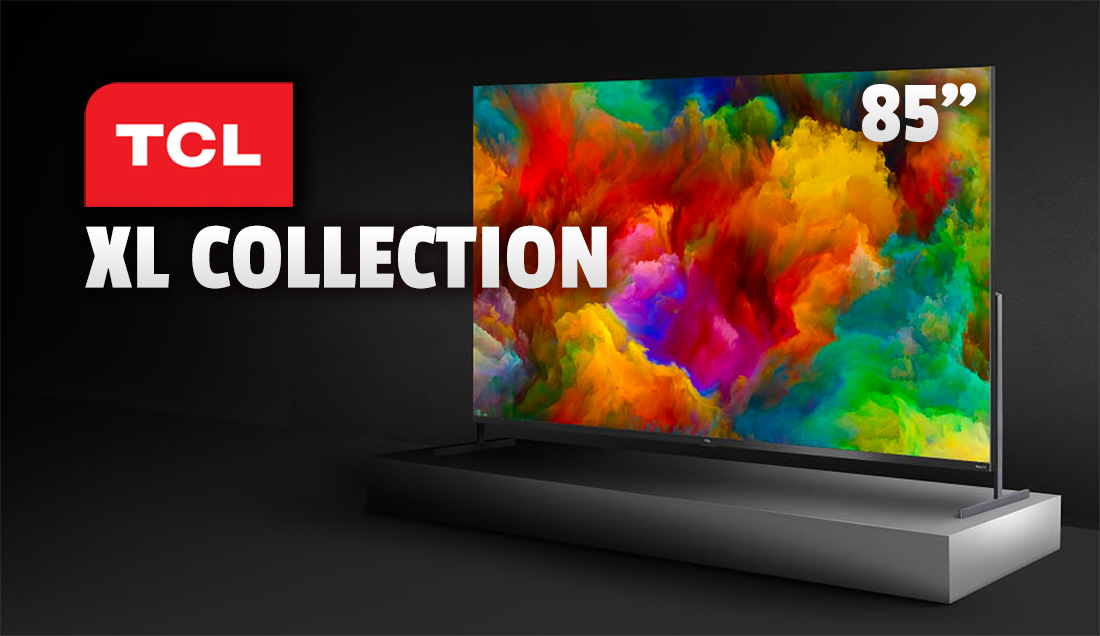 TCL pokazało swoje największe telewizory 4K LCD! Ile kosztują i co potrafią 85-calowe modele XL Collection?