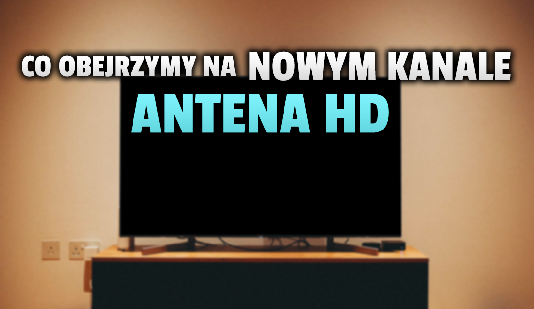 Sprawdzamy co można obejrzeć na nowym kanale Antena HD w naziemnej telewizji cyfrowej. Jest wiele hitów!