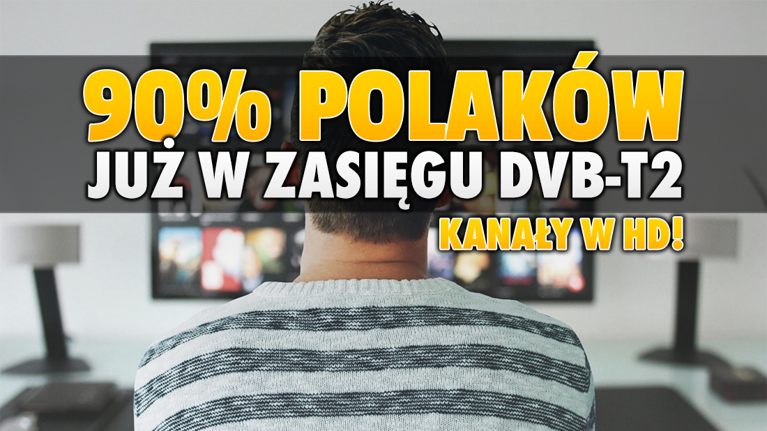 Ruszyła nowa generacja naziemnej telewizji cyfrowej DVB-T2 - 90% Polski w zasięgu. Sprawdzamy czy działa i jak odebrać!