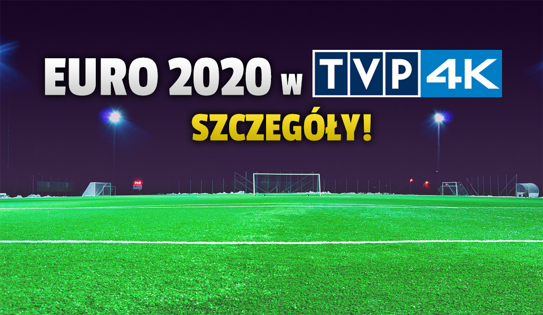 EURO 2020 w TVP – są szczegóły! Kiedy ruszy kanał 4K w cyfrowej telewizji naziemnej? Będzie HDR i Atmos? Telewizja Polska odpowiada!