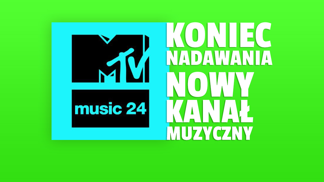 Z polskiego rynku znika MTV MUSIC 24! W jego miejsce nowy kanał muzyczny dla innej grupy odbiorców
