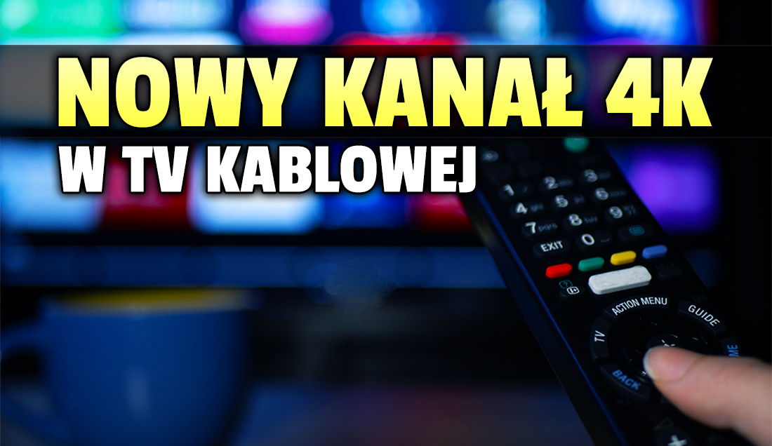Kolejny kanał 4K w dużej polskiej sieci telewizji kablowej! Zapierające dech w piersiach widoki – jakie treści udostępniono?