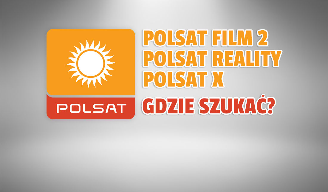 W jaki sposób obejrzeć ukryte kanały Polsat Film 2, Polsat Reality i Polsat X? Cyfrowy Polsat odpowiada