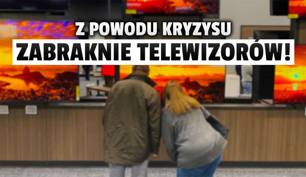 Już nie tylko konsole i karty graficzne - wkrótce w sklepach zabraknie też telewizorów! Kupujcie póki możecie