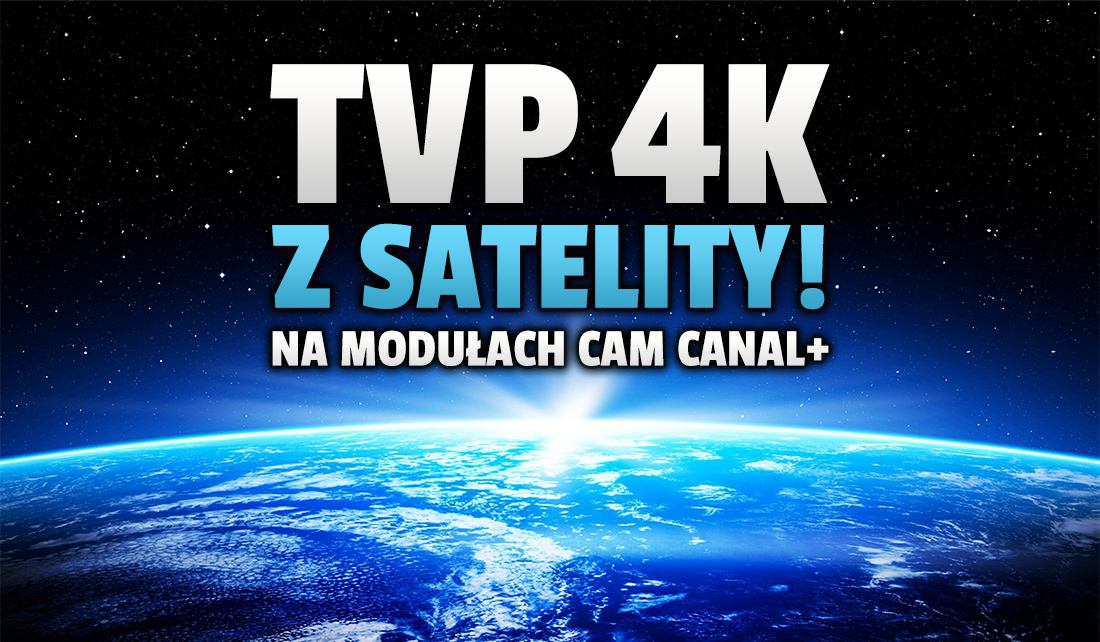 Kanał TVP 4K na EURO 2020 będzie dostępny także z satelity! Odbiorą go moduły CAM CANAL+. Które?