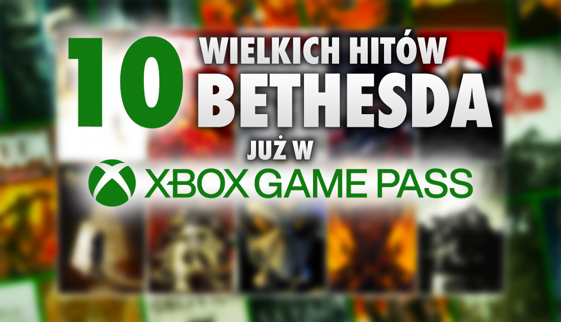 Do Xbox Game Pass weszło 10 hitów od Bethesda! Ależ lista – kultowe klasyki! W co zagrać już teraz?