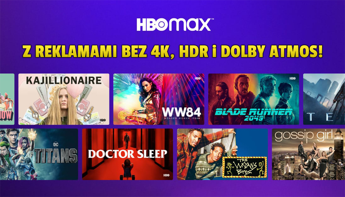 HBO Max z reklamami już dostępne! Tańszy abonament jednak bez 4K, HDR i Dolby Atmos. W Polsce będziemy zawiedzeni!