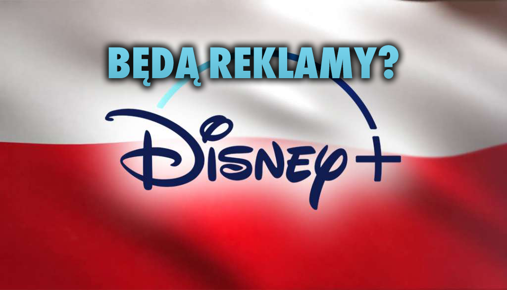 Disney+ w Polsce: będą reklamy i niższa jakość? Jest oficjalne stanowisko prezesa giganta SVoD!
