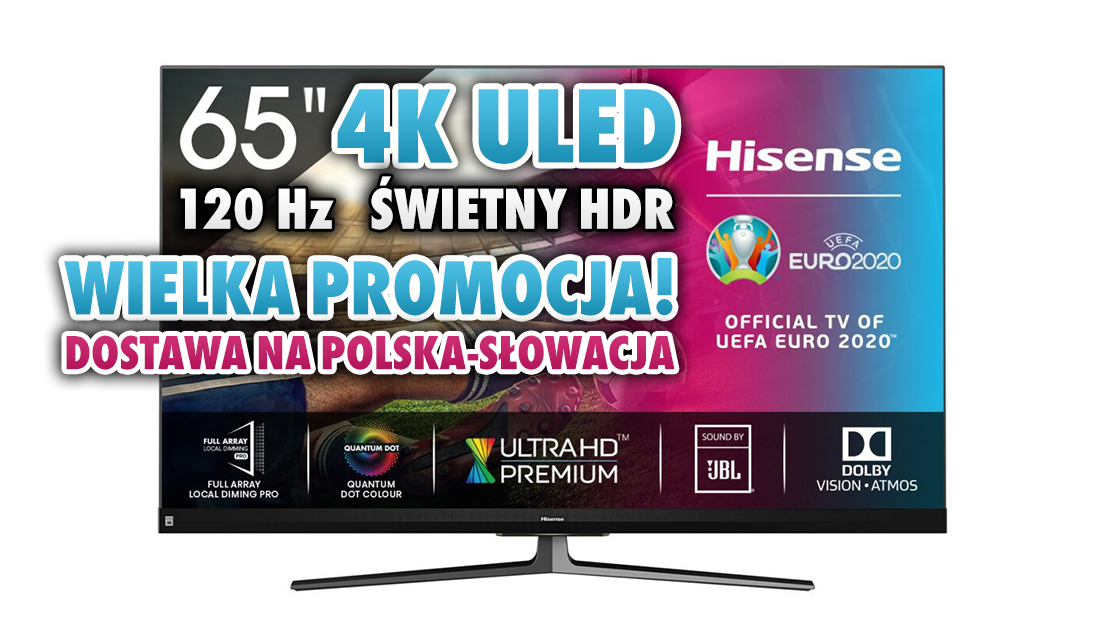 Oficjalny telewizor EURO 2020 120Hz od Hisense mocno przeceniony. Nawet 1400 nitów HDR! 65 cali w super niskiej cenie – gdzie skorzystać?