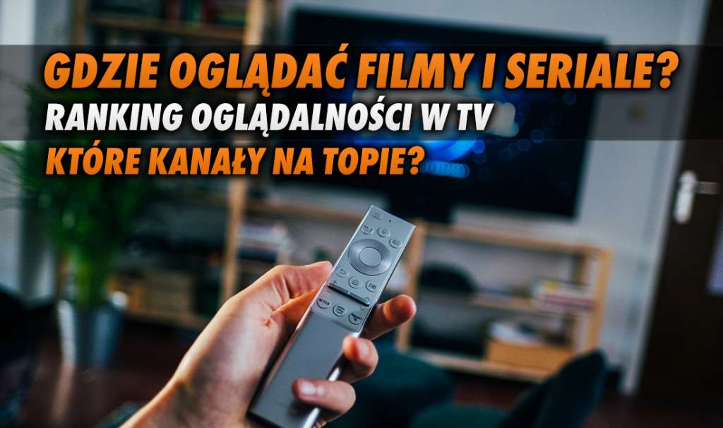 Gdzie oglądać filmy i seriale w telewizji? Na jakim kanale znajdziemy najciekawsze produkcje? Ta stacja jest liderem w Polsce!