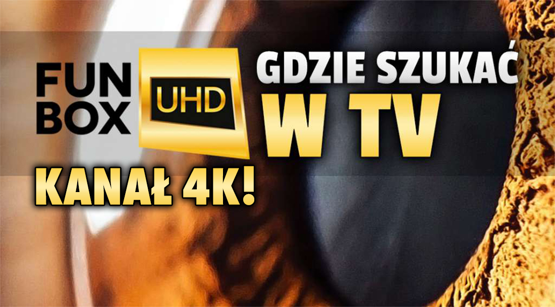 Świetny kanał 4K FunBox UHD dostępny w polskiej telewizji! Gdzie go oglądać? Co znajdziemy w programie?
