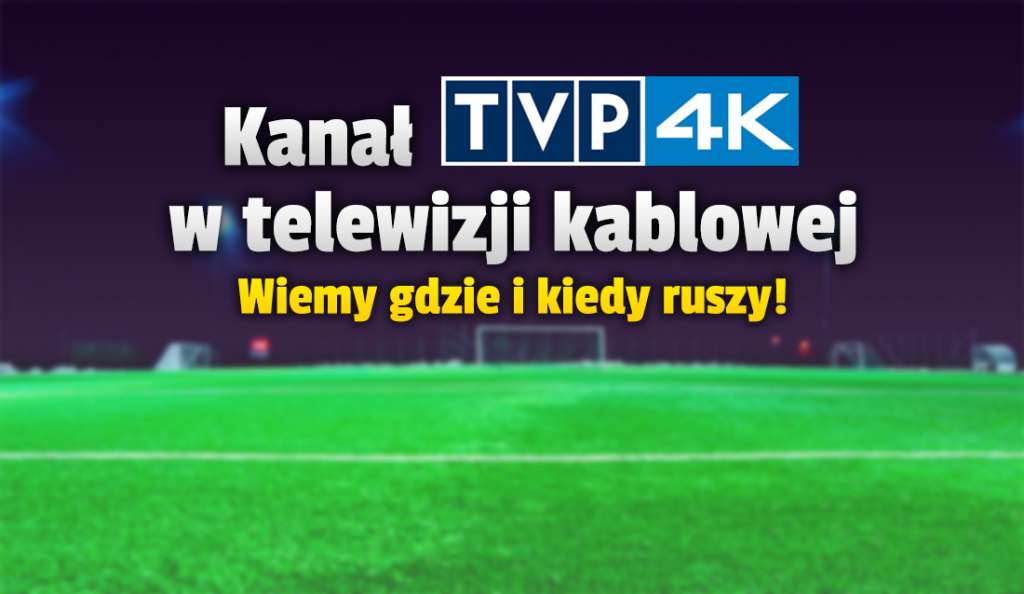 Kanał TVP 4K na EURO 2020 w ofercie dużej sieci telewizji kablowej! Potwierdzono premierę - kiedy ruszy?
